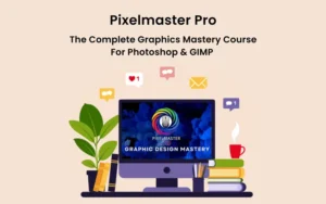 Pixelmaster Pro - Graphics Mastery Course for Photoshop & GIMP