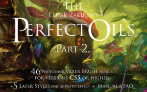 The Perfect Oils Part 2: 46 Mixer Brush Presets + 5 Impasto Layer Styles