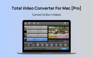 Total Video Converter For Mac Pro & Windows - Convert & Burn Videos